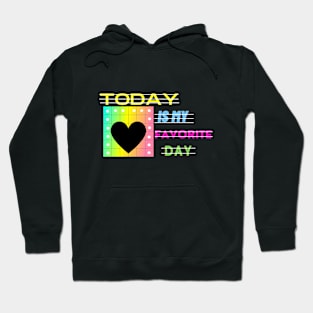 today is my favorite day Hoodie